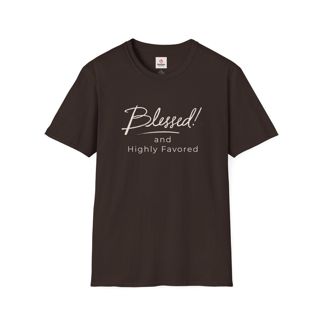 Blessed and Highly Favored Affirmation Graphic Tee | Relatable Designs
