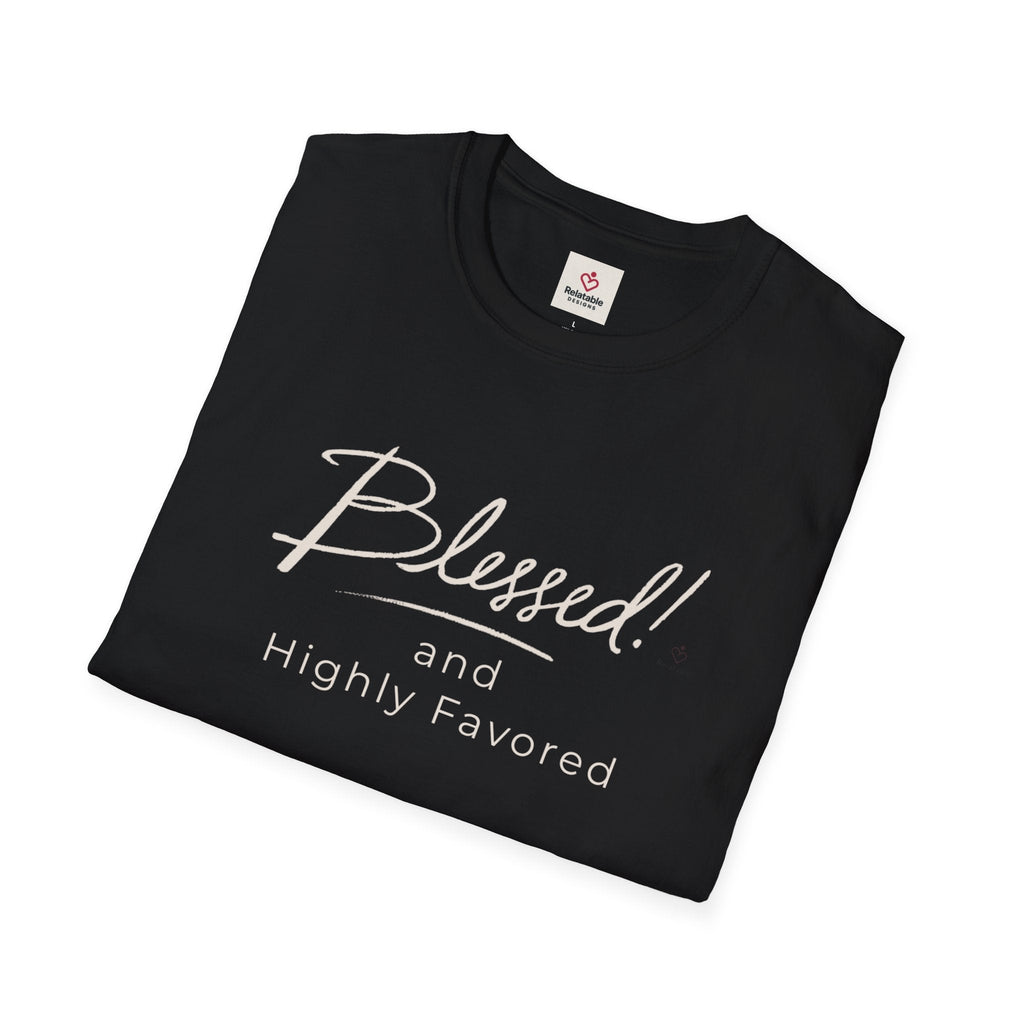 Blessed and Highly Favored – Affirmation Graphic Tee by Relatable Designs