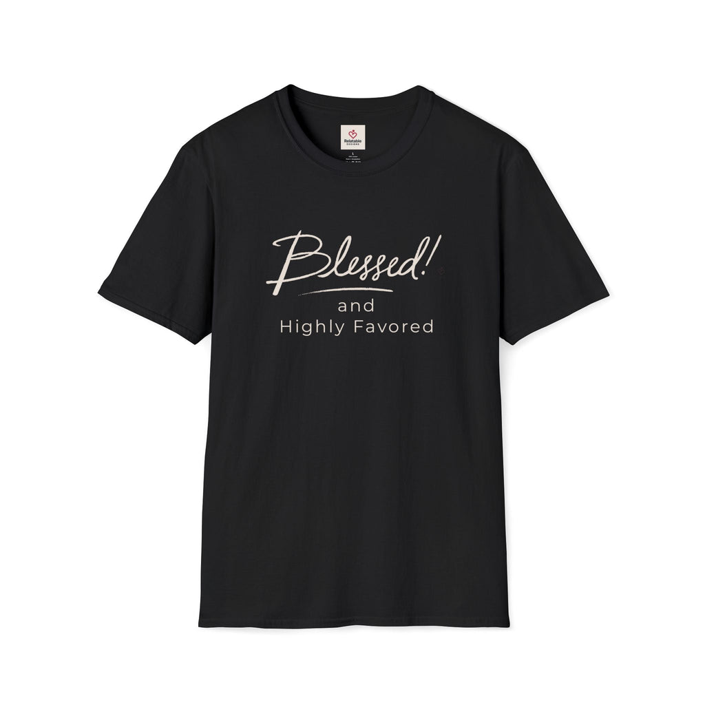 Blessed and Highly Favored – Affirmation Graphic Tee by Relatable Designs