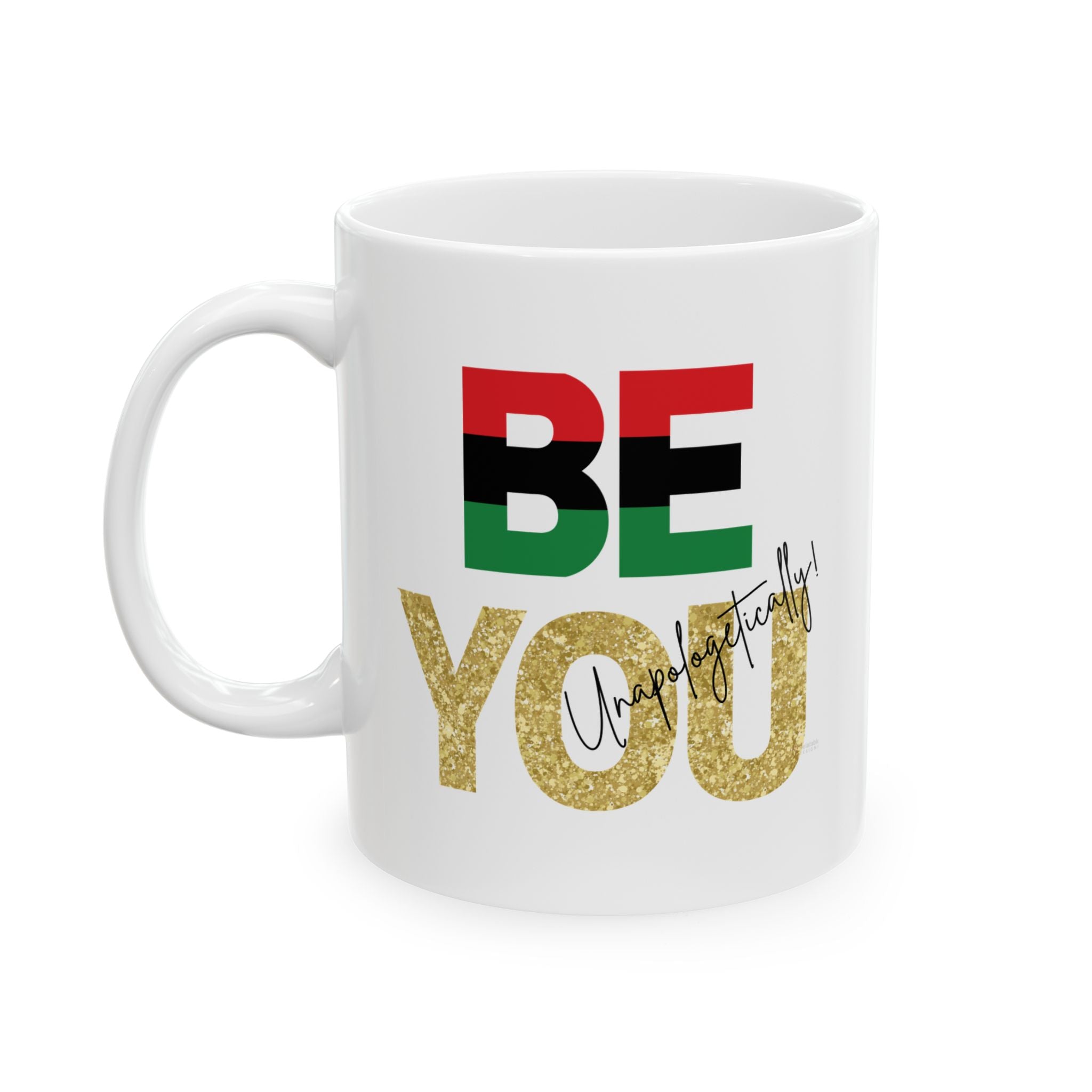 White mug with motivational text 'BE YOU Unapologetically' in colorful letters on a white background - left view
