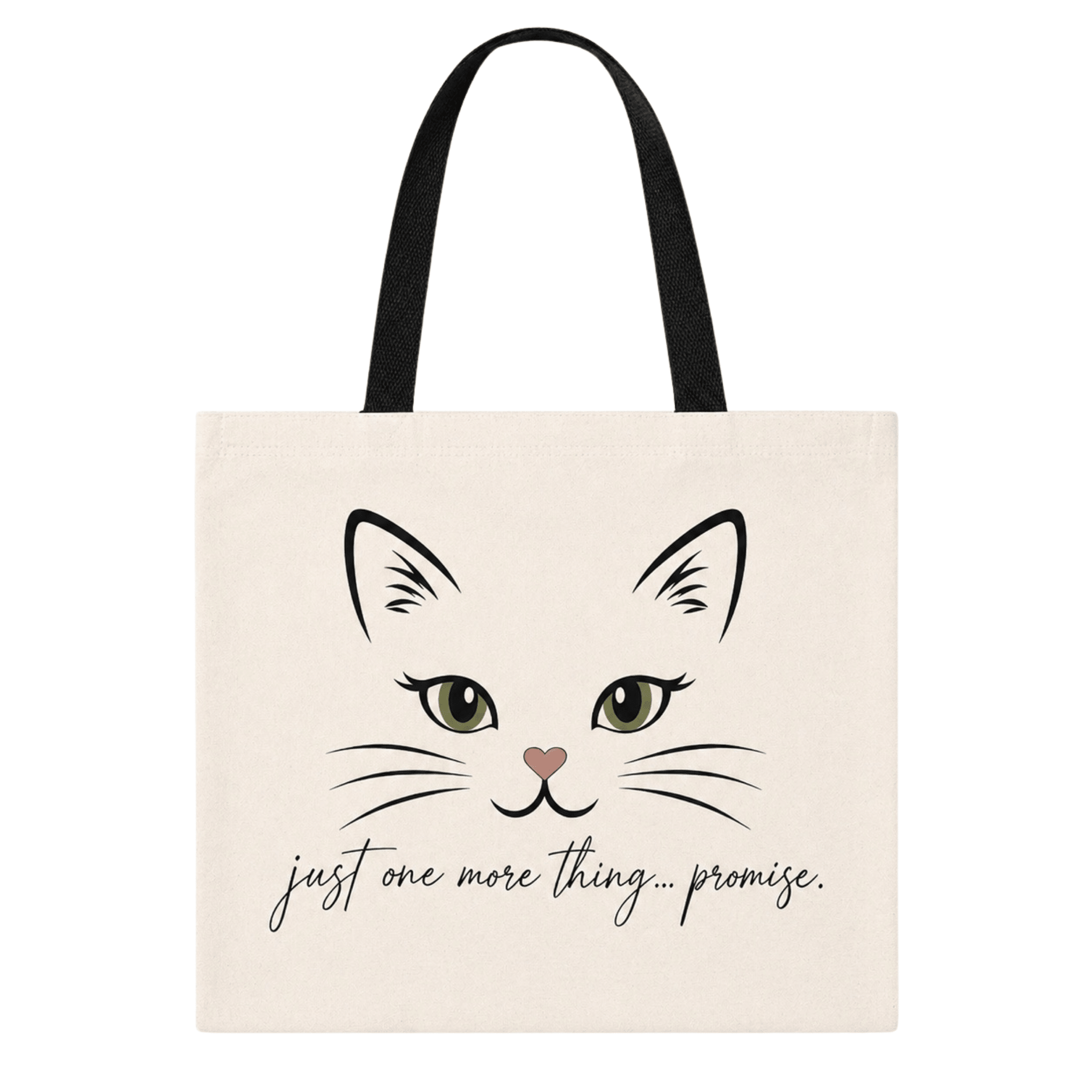 Flat lay tote bag with a cat illustration and text 'just one more thing...promise' on a white background
