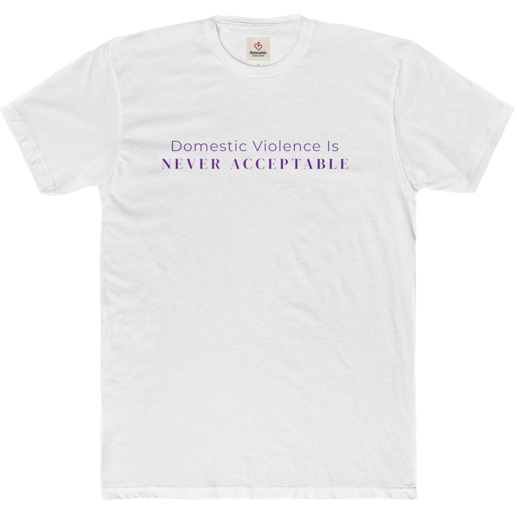 Domestic Violence Is Never Acceptable Tee — Awareness Message Shirt by Relatable Designs