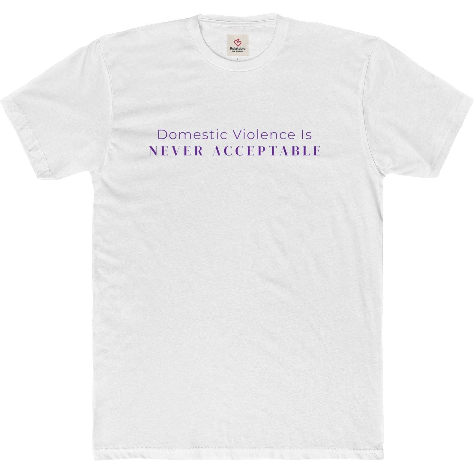 Domestic Violence Is Never Acceptable Tee — Awareness Message Shirt by Relatable Designs