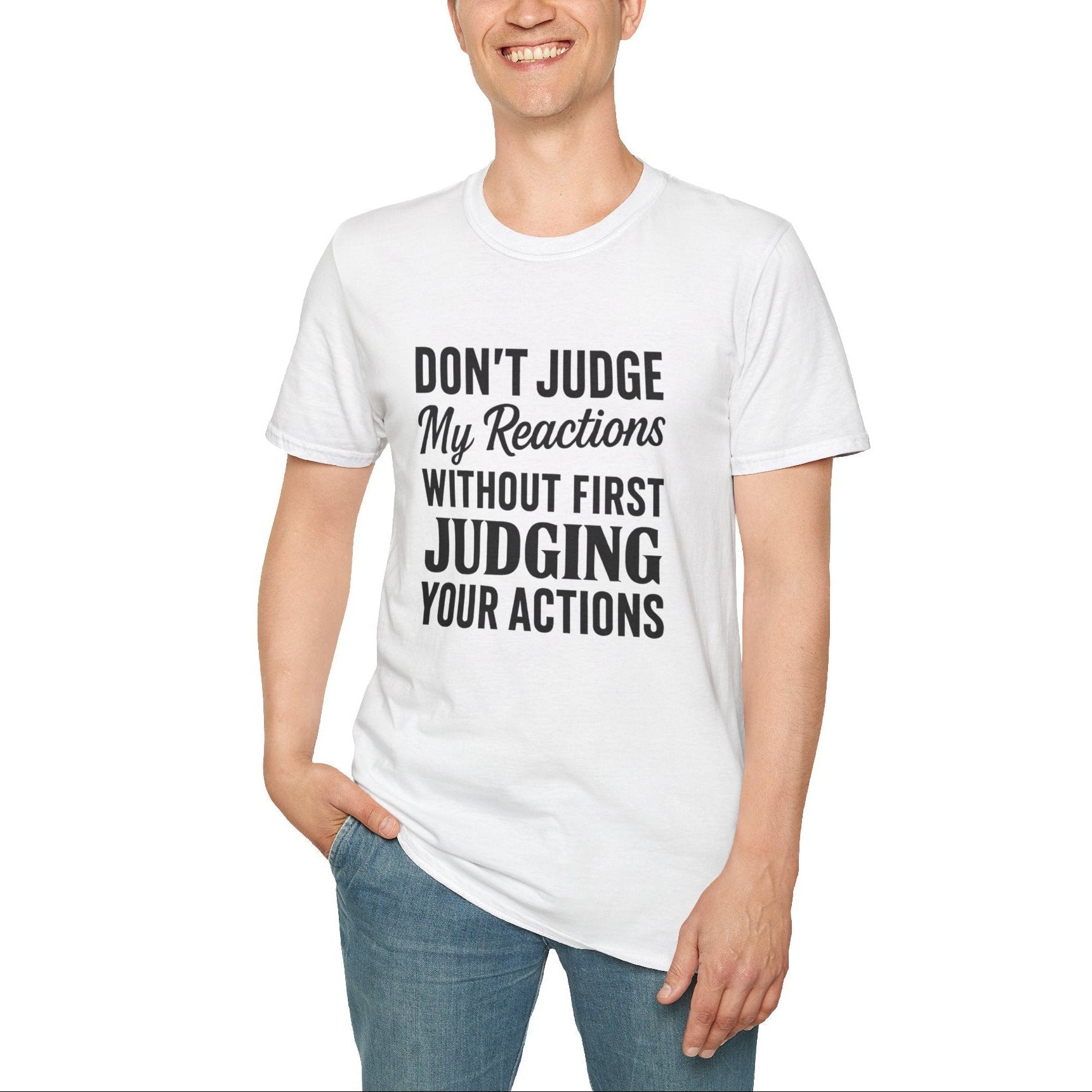 Don't Judge My Reactions T-Shirt | Unisex Softstyle Statement Tee by Relatable Designs