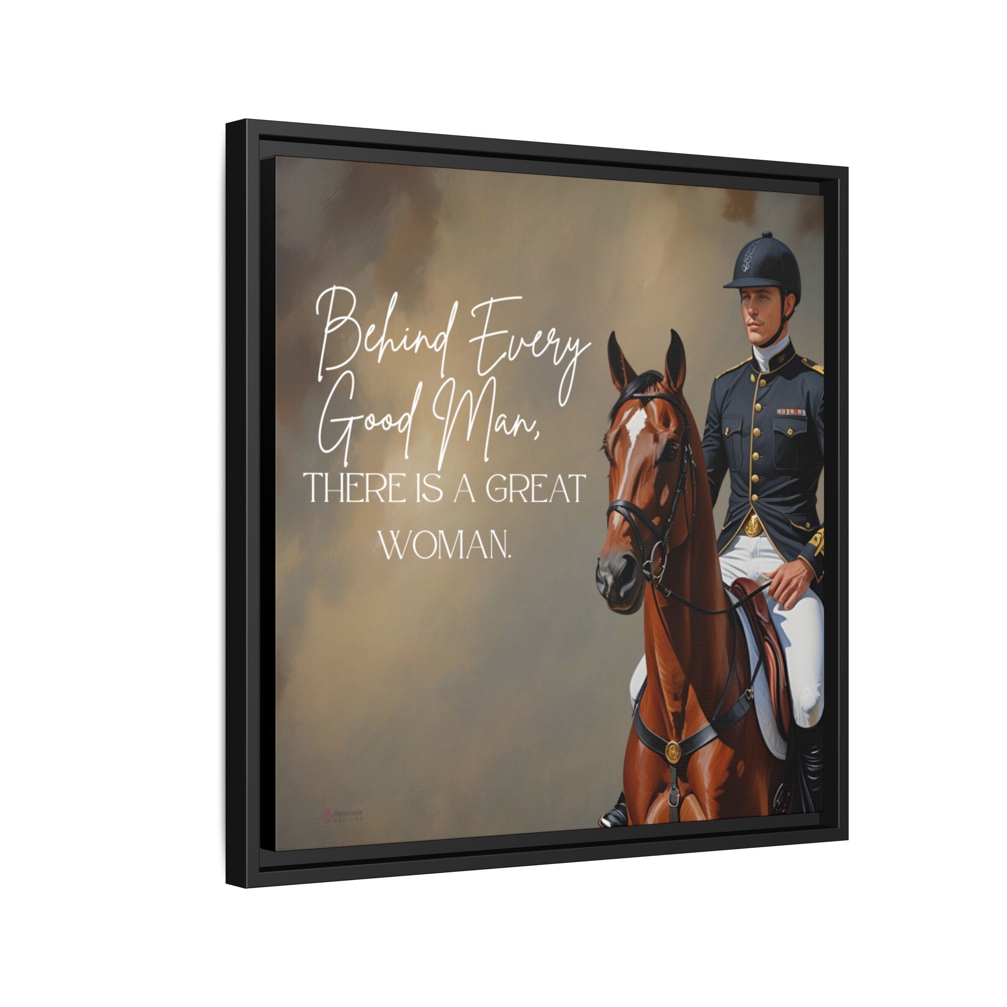 Framed artwork with man on horseback and text 'Behind Every Good Man, There is a Great Woman' on a gradient background.