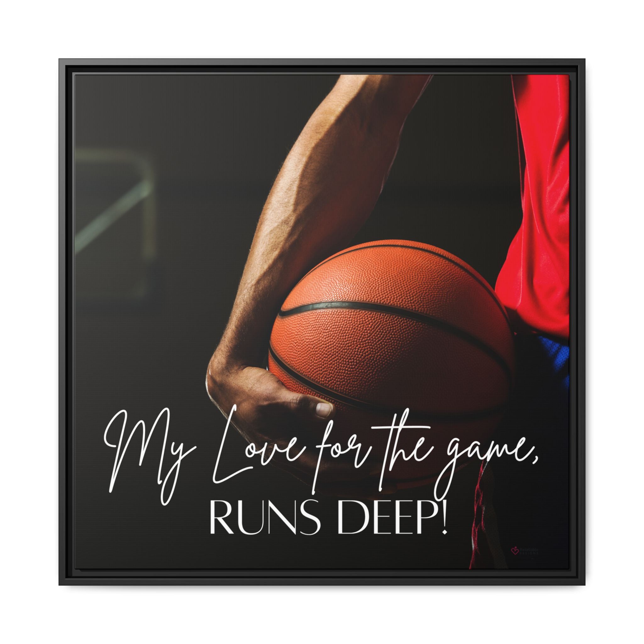 Framed artwork of basketball player holding basketball and text 'My Love for the game, RUNS DEEP!' on a dark background by Relatable Designs.