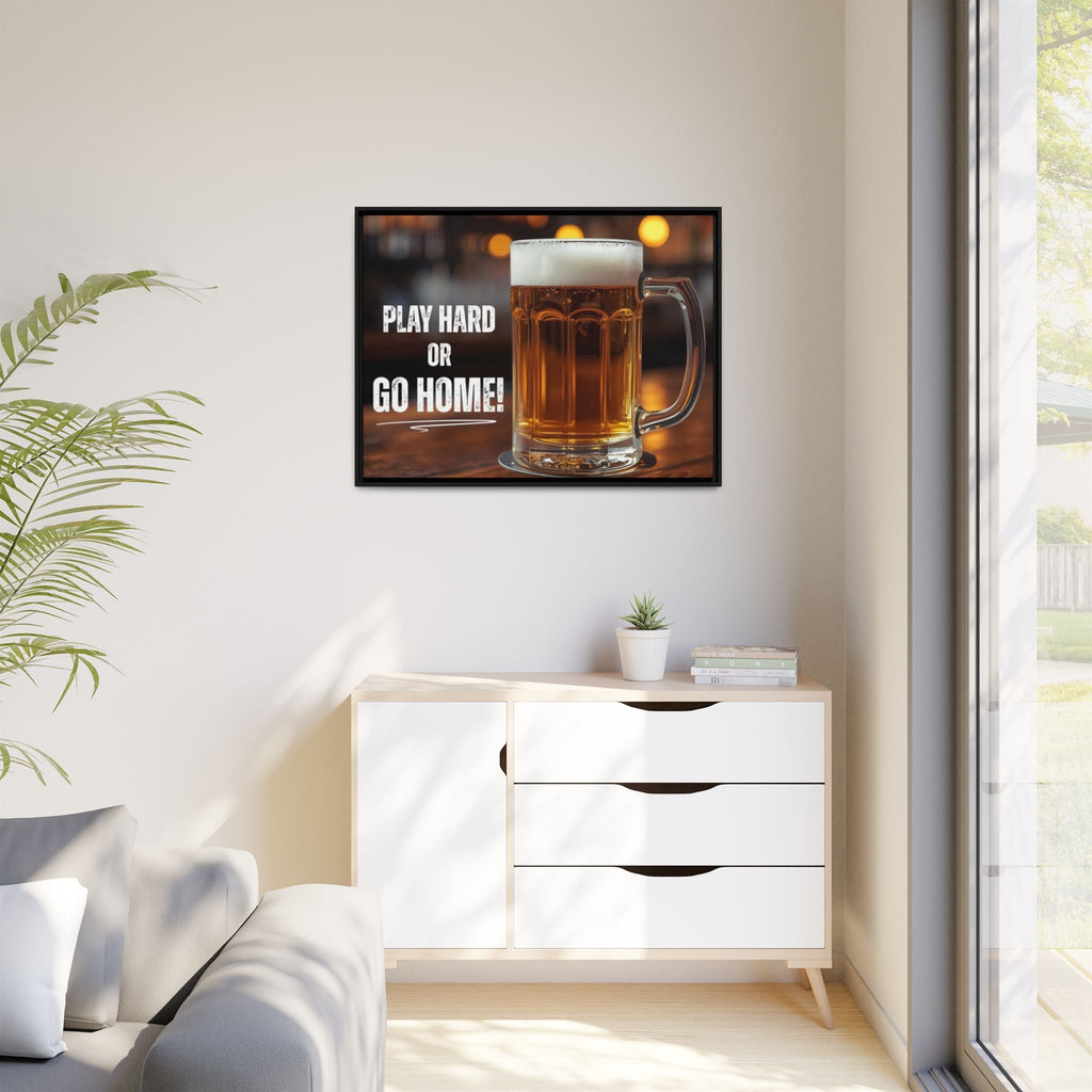 Modern living room with a framed picture of a beer mug and 'Play Hard or Go Home' text on the wall.