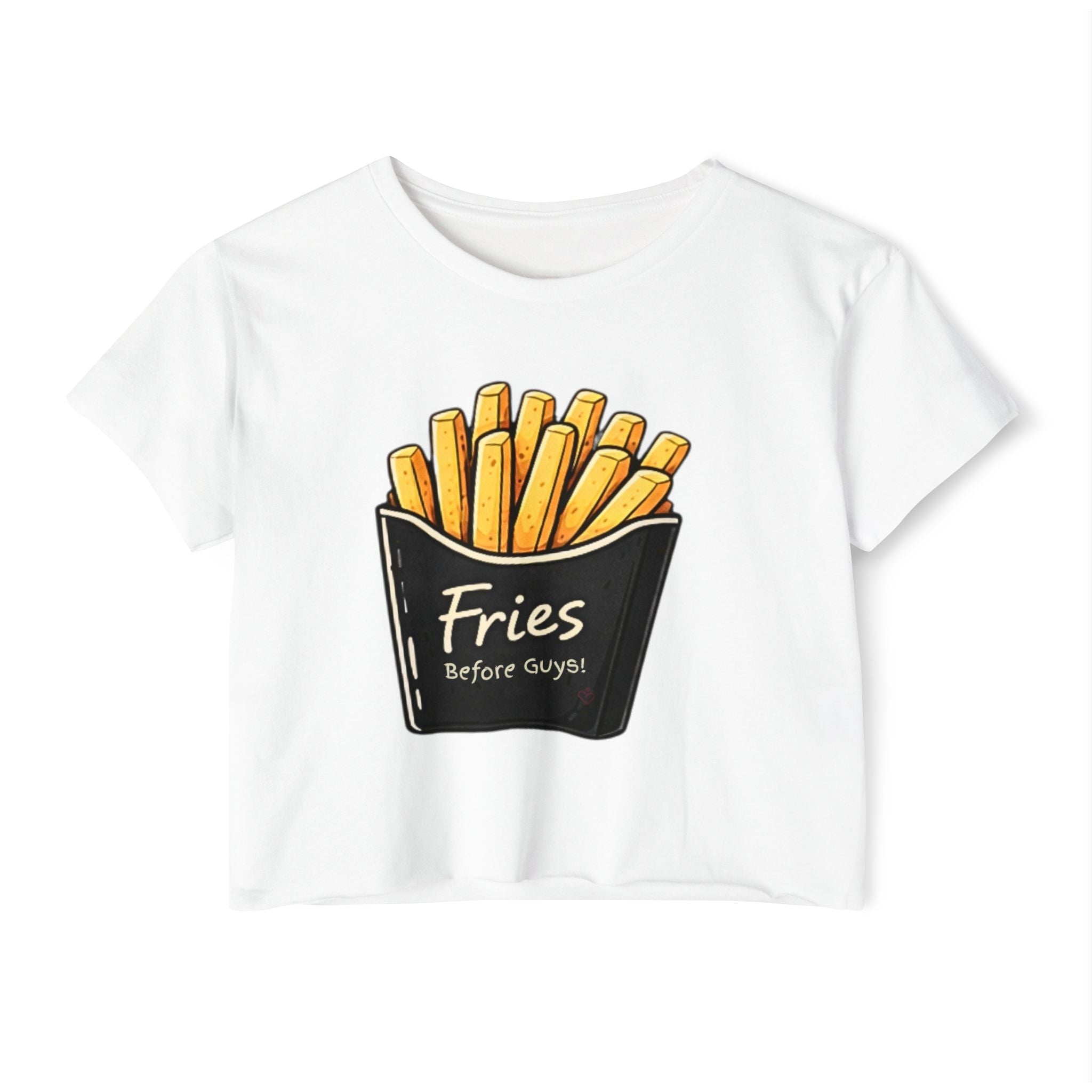 Relatable Designs "Fries Before Guys" graphic design funny food quote print for statement t-shirt