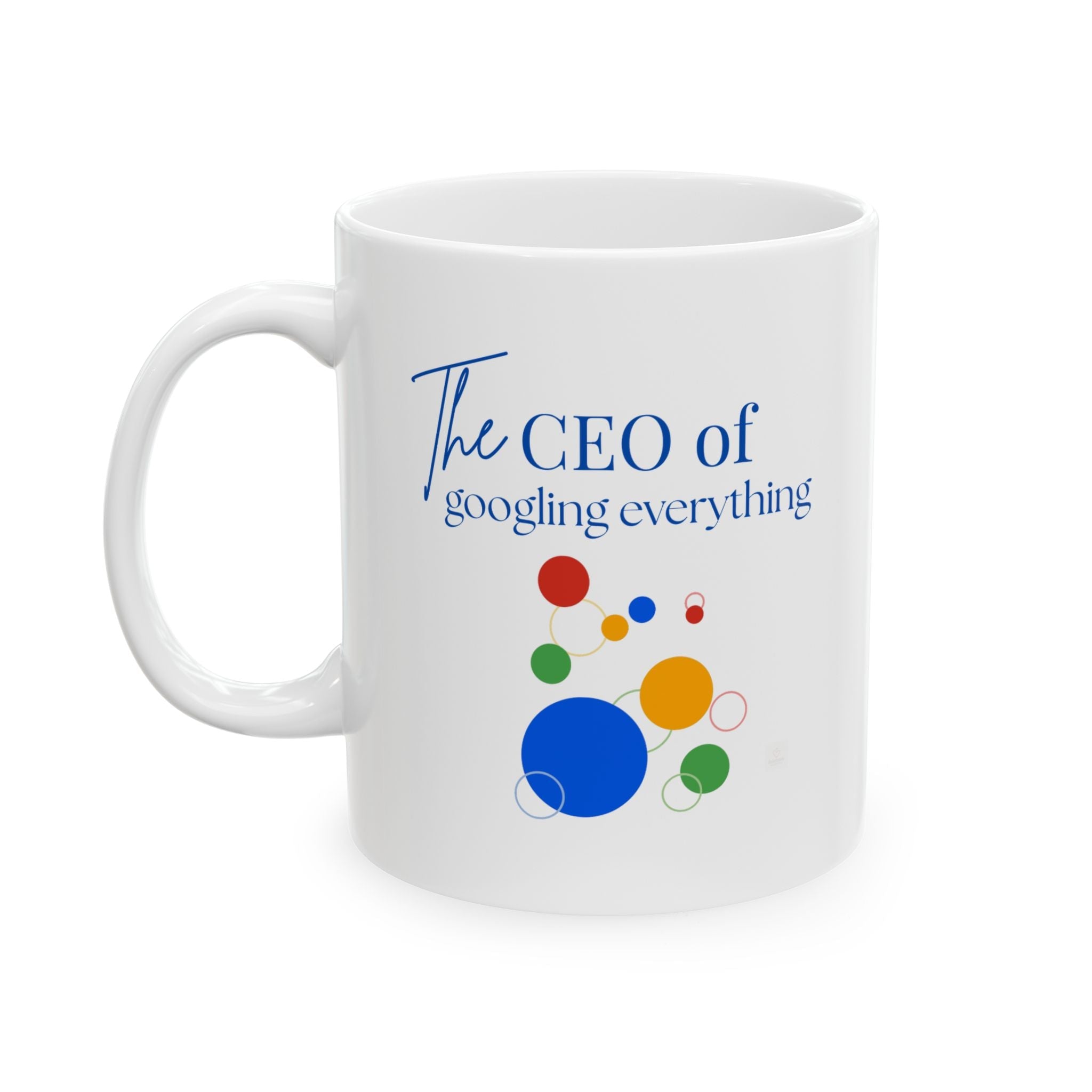 Funny Ceramic Mugs - CEO of googling everything by Relatable Designs by Relatable Designs