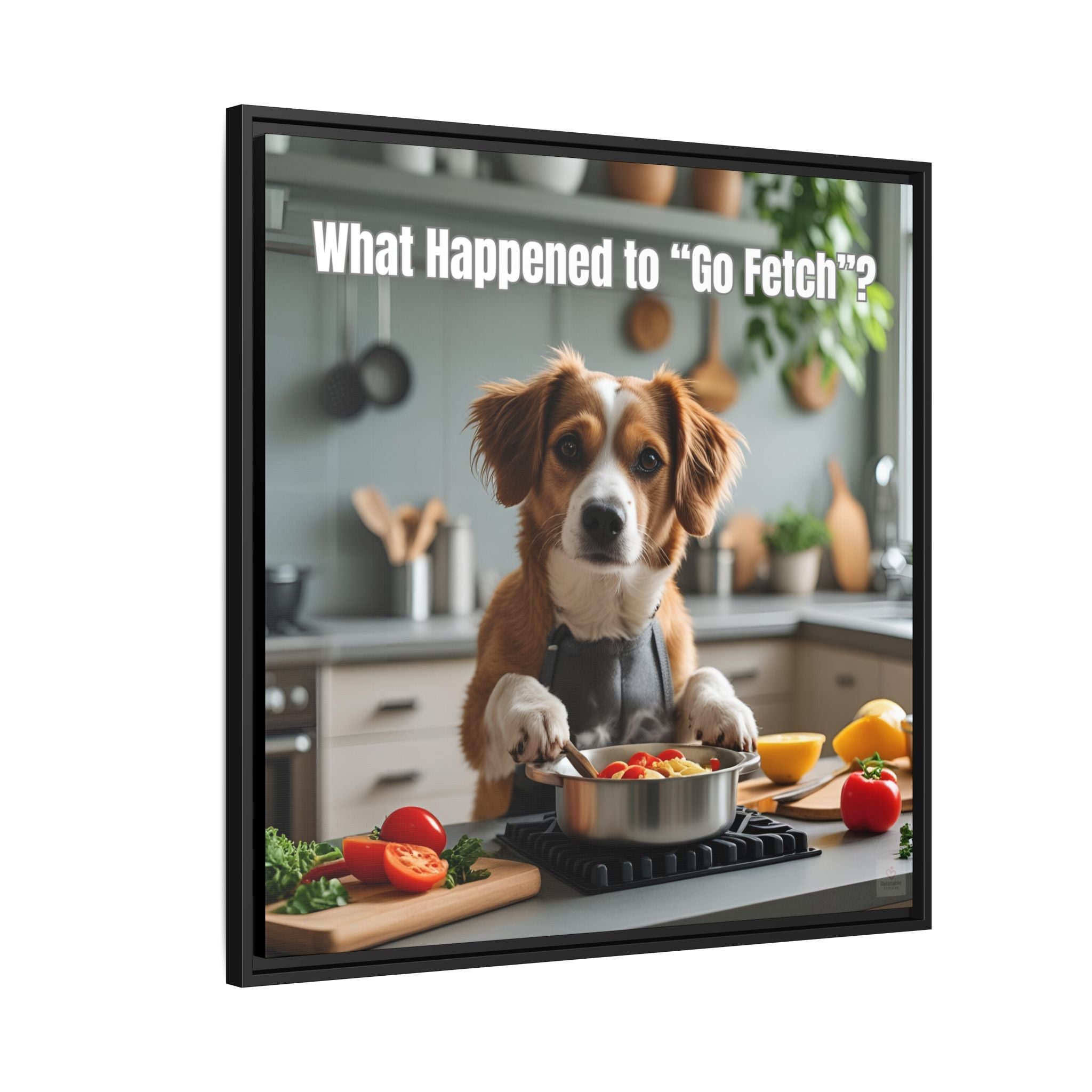 Funny Wall decor of dog in a kitchen setting with text 'What Happened to Go Fetch?'