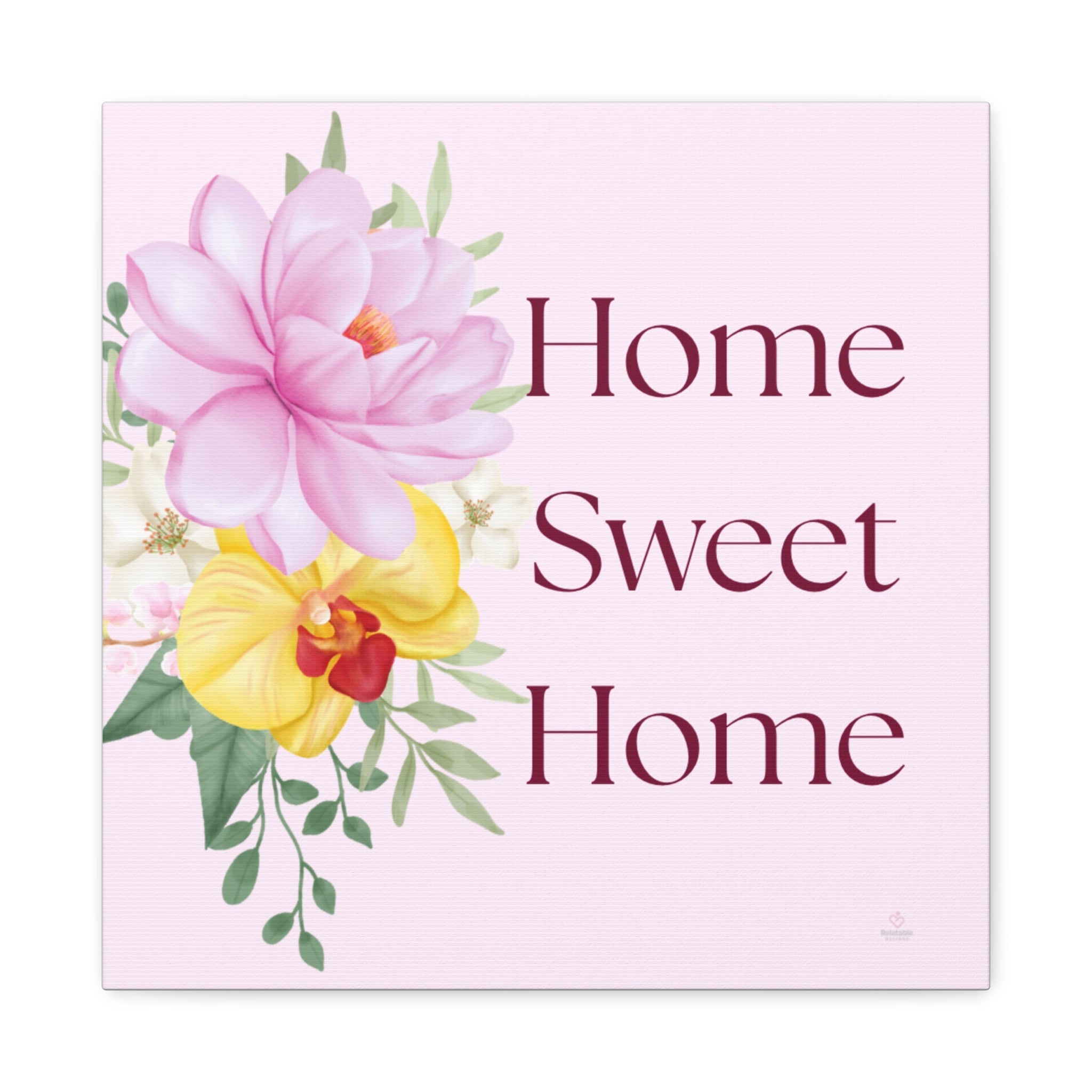 Home Sweet Home Floral Canvas Wall Art — Pink Botanical Stretched Print by Relatable Designs