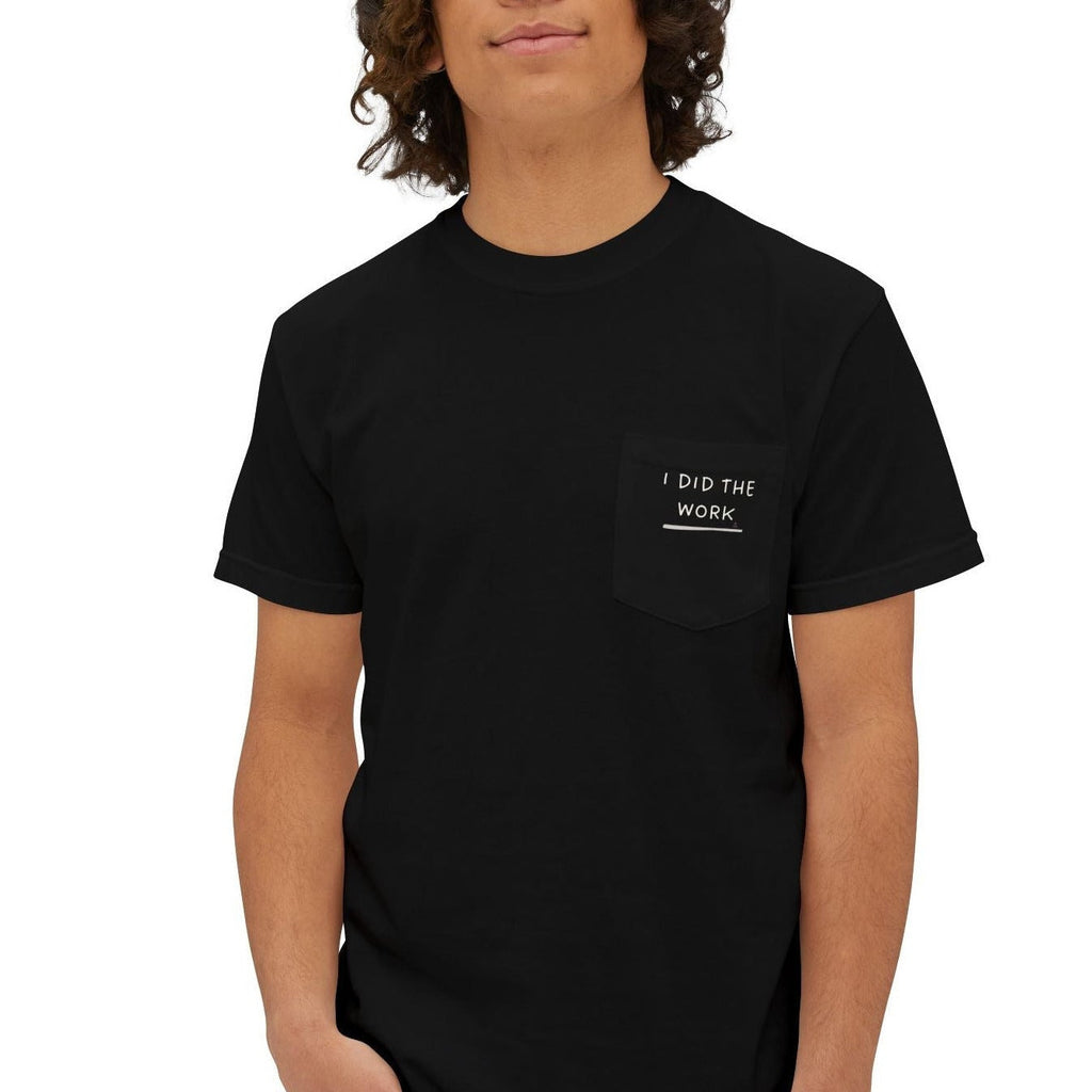 'I Did The Work' Minimal Black Pocket Tee - Healing Affirmation T-Shirt by Relatable Designs