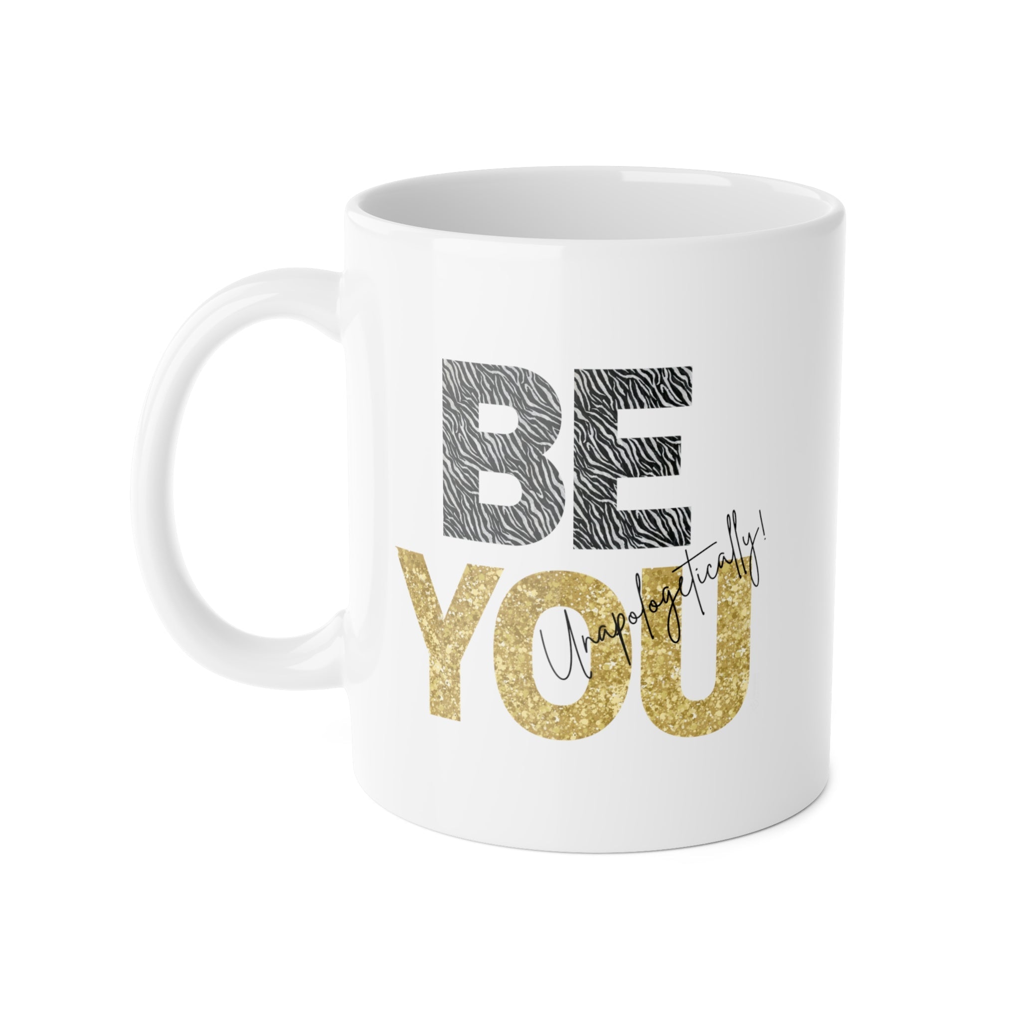 White mug with quote 'Be You - Unapologetically' in tiger stripes and gold lettering - confident modern design