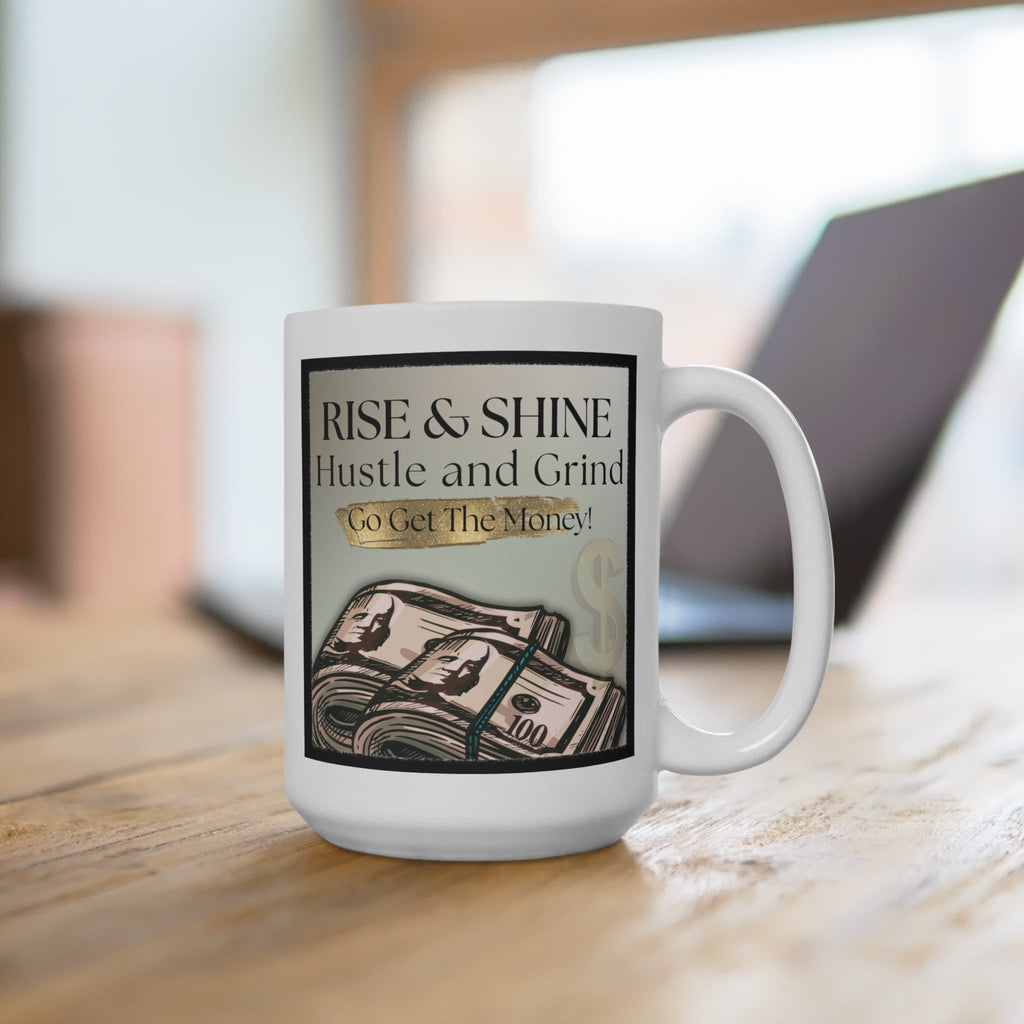 Motivational hustle mug with quote 'Rise and Shine, Hustle and Grind' and money design on a wooden surface