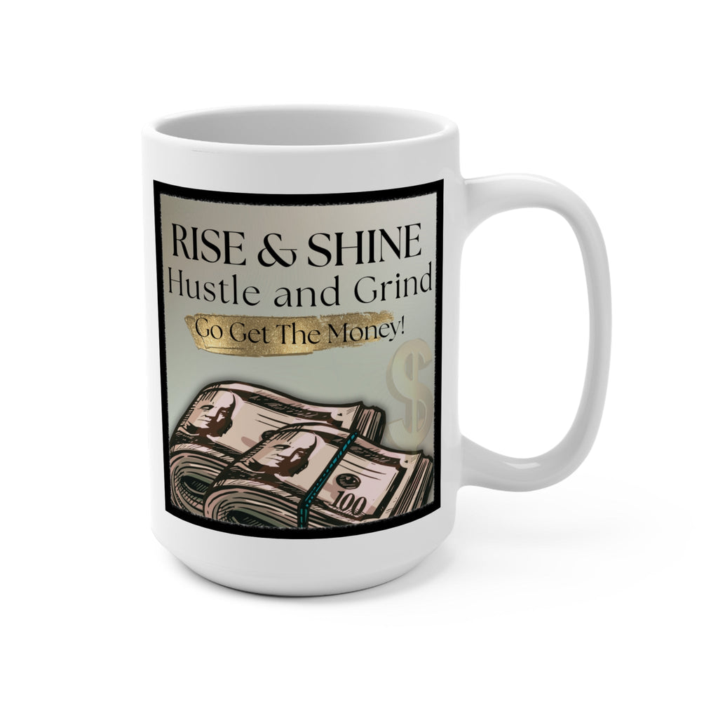 White ceramic mug with quote 'Rise and Shine, Hustle and Grind' with light green background by Relatable Designs.