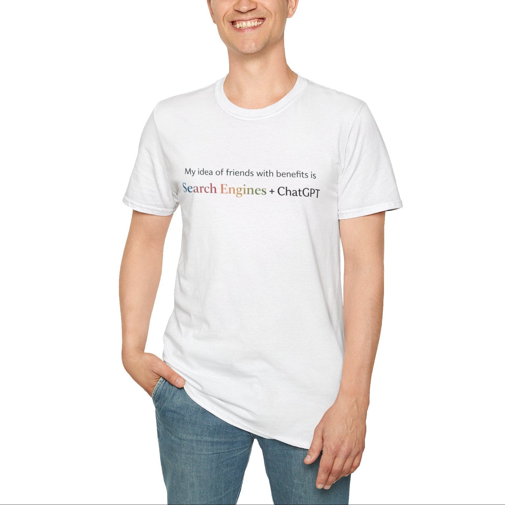 My idea of Friends With Benefits Is Search Engines + ChatGPT - Funny Graphic Tee | Unisex Soft Style T-Shirt by Relatable Designs