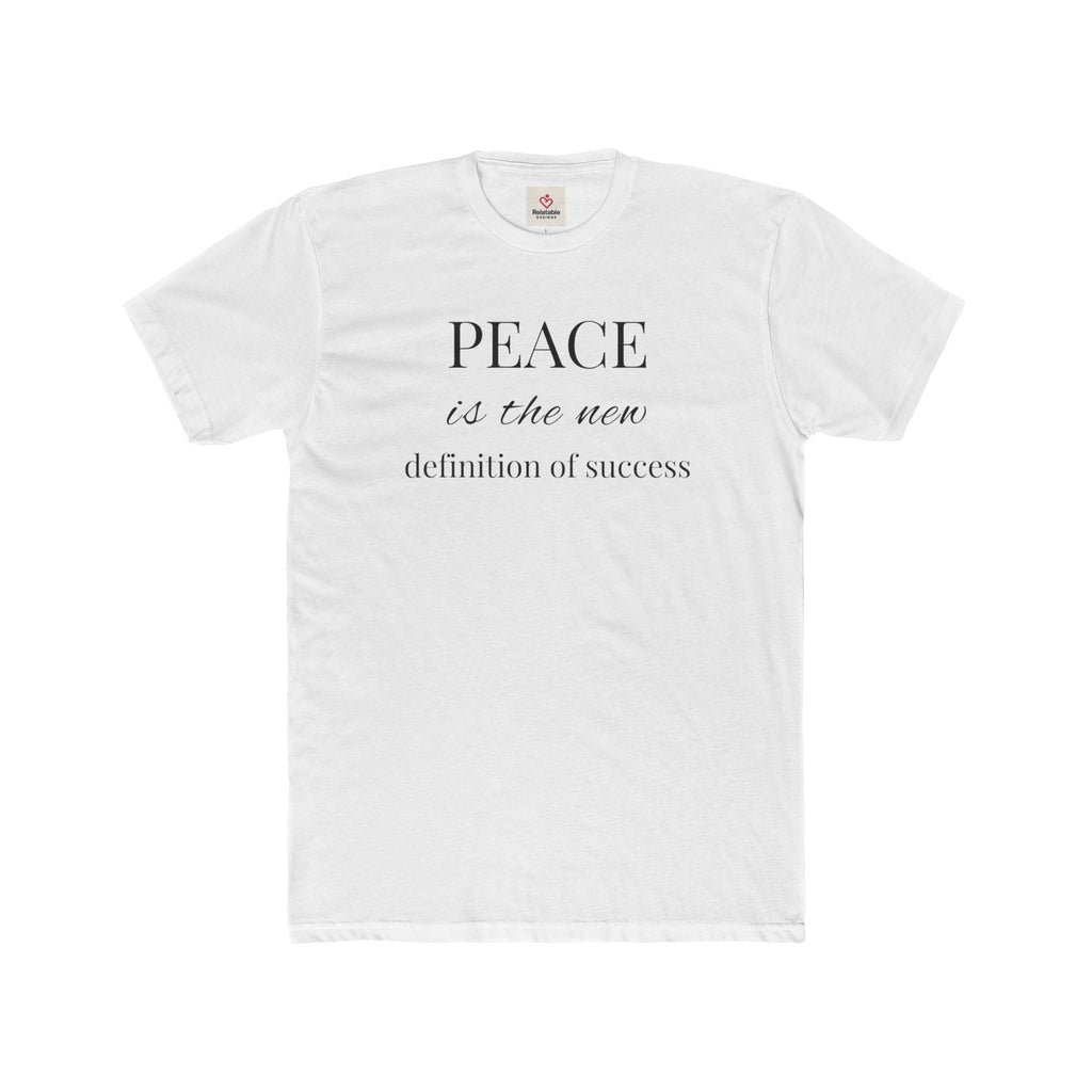 Relatable Designs Peace Is the New Definition of Success T‑Shirt - Inspirational Statement Tee 