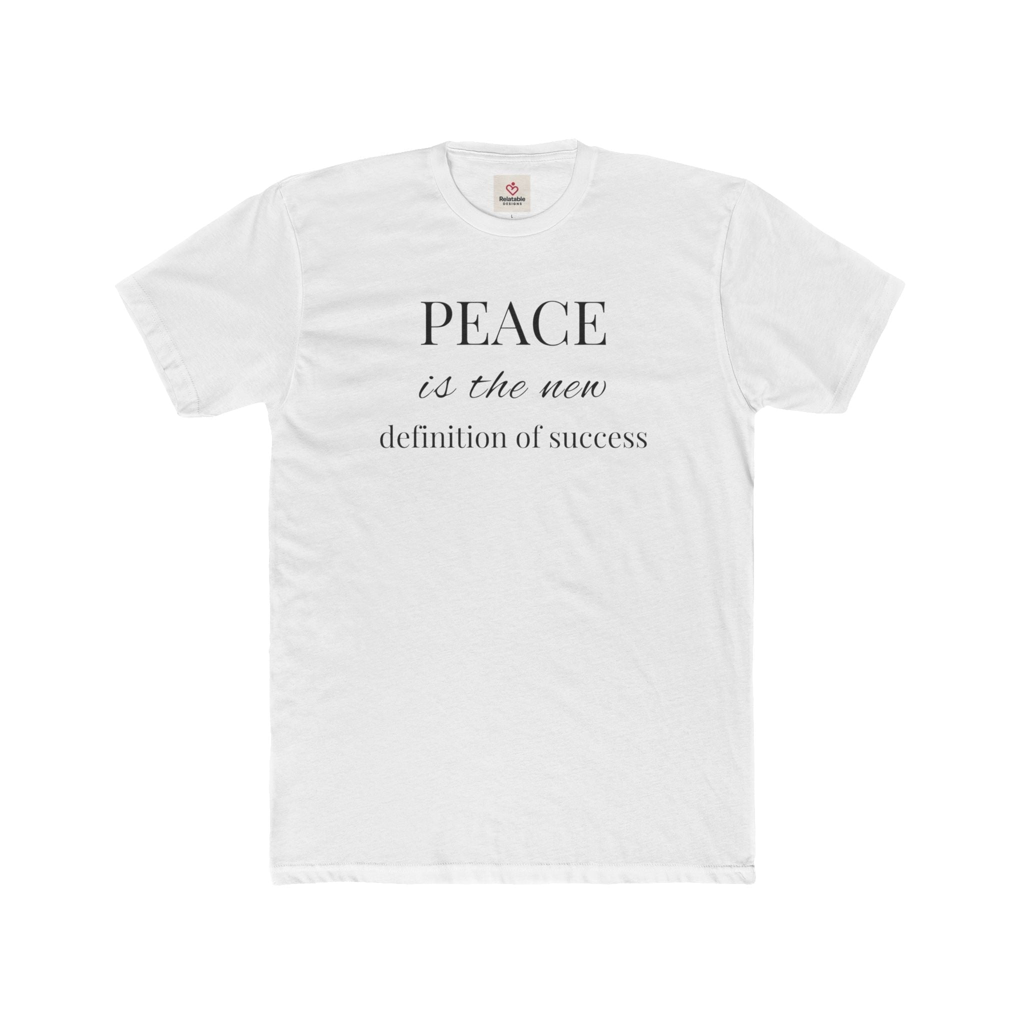 Relatable Designs Peace Is the New Definition of Success T‑Shirt - Inspirational Statement Tee 