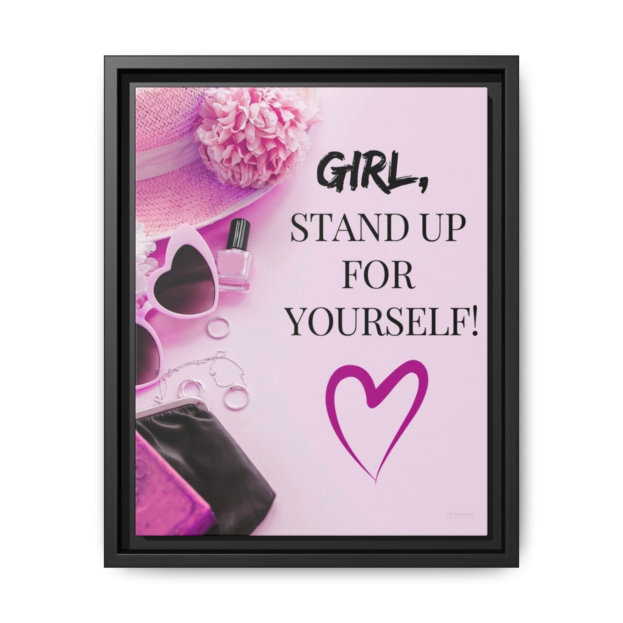 Framed motivational wall art with 'Girl, Stand Up For Yourself!' text on a pink background by Relatable Designs