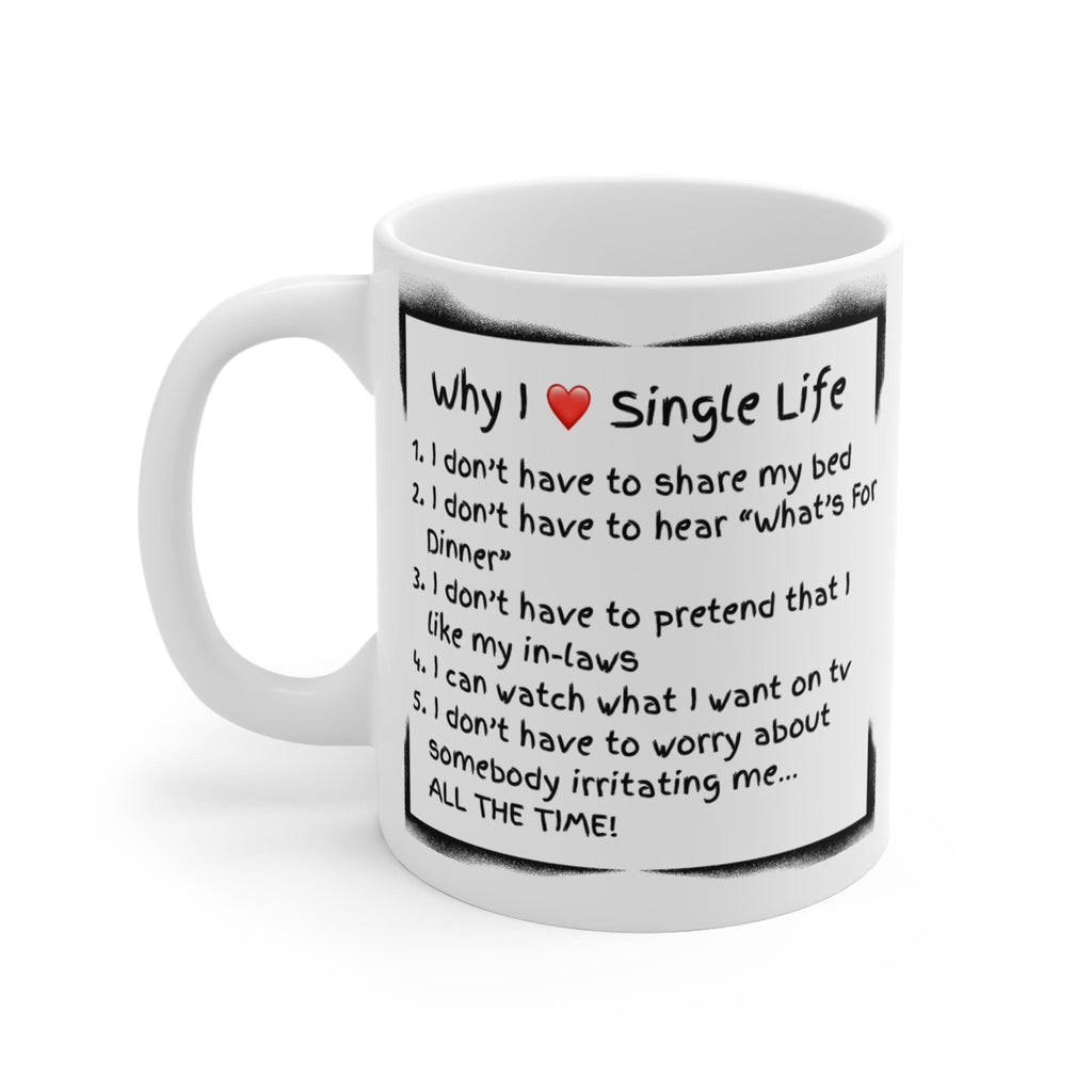 White ceramic mug with "Why I Love Single Life" and 5 witty reasons for preferring a single life on a white background. Left View.