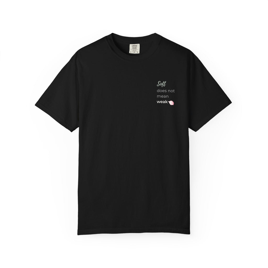 Black affirmation t-shirt with "Soft Is Not Weak" text–Relatable Designs