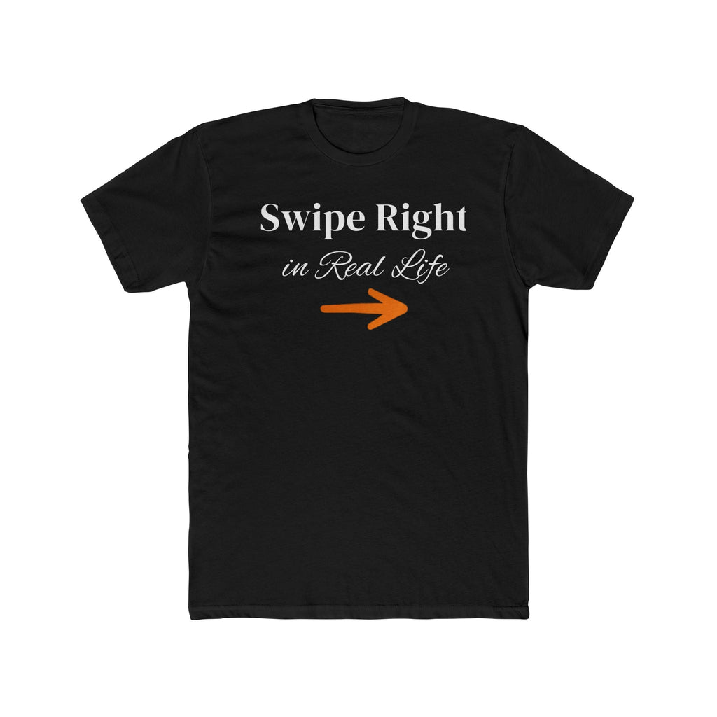 Black t-shirt "Swipe Right in Real Life" dating humor graphic tee front view by Relatable Designs 