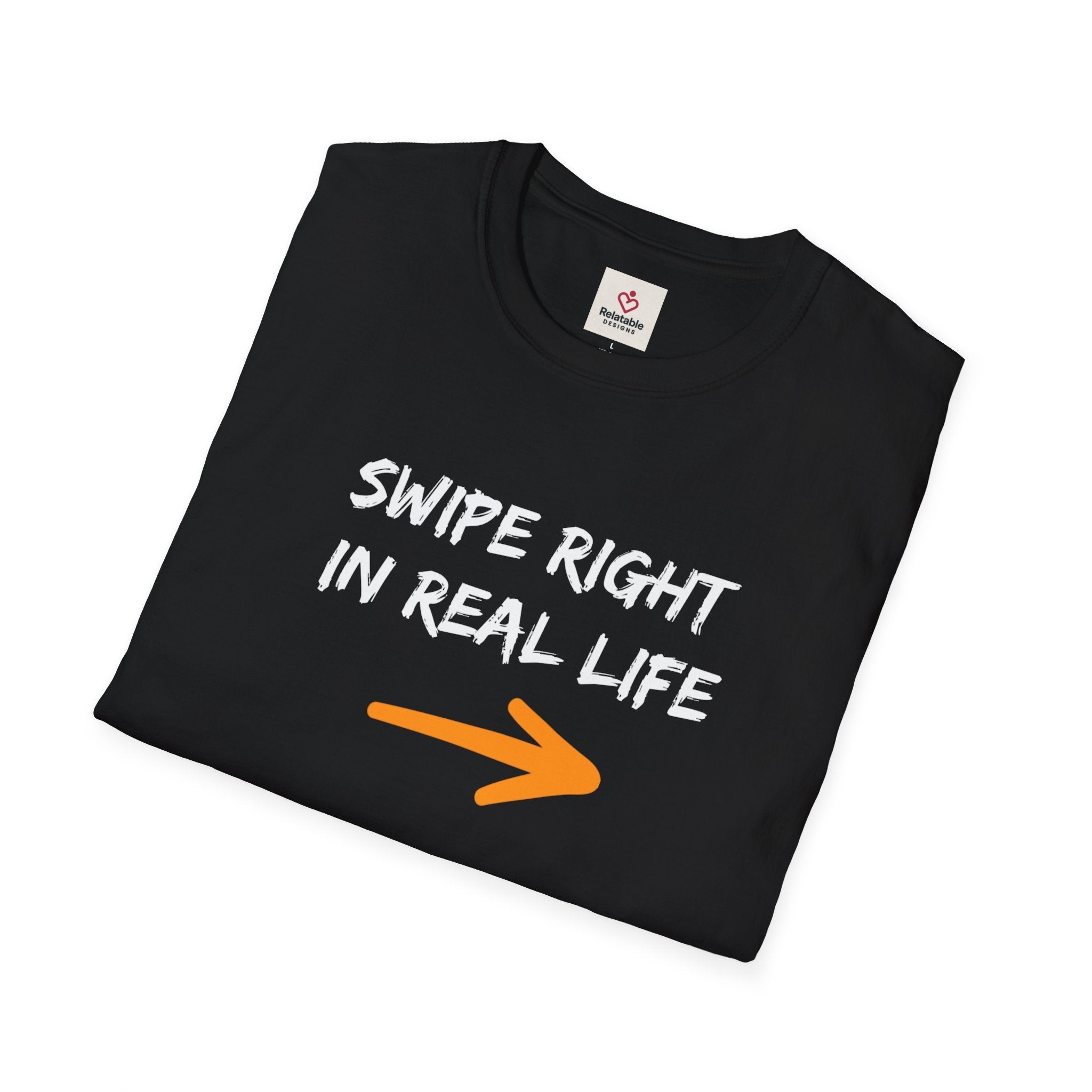 Swipe Right In Real Life T‑Shirt | Conversation Starter Dating Tee - Relatable Designs by Relatable Designs