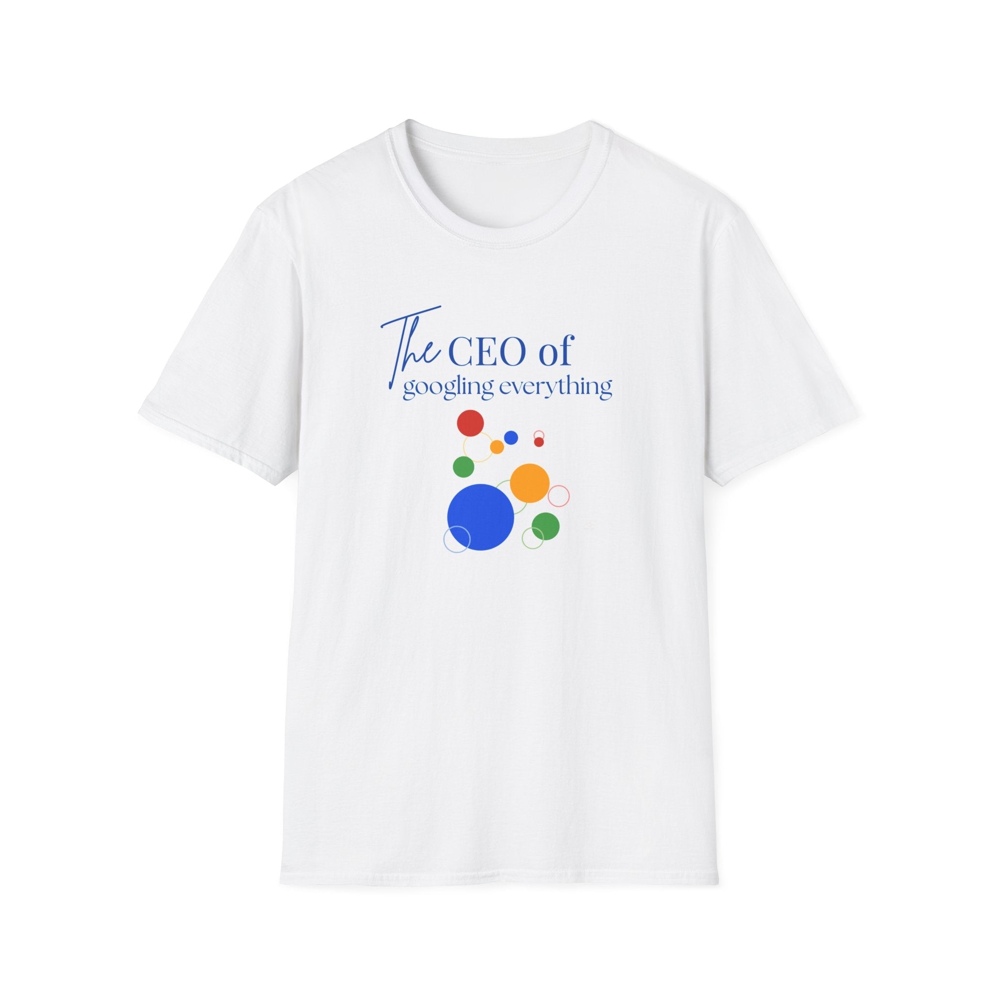 The CEO of googling everything T-Shirt — Funny Tech Humor T-shirt by Relatable Designs