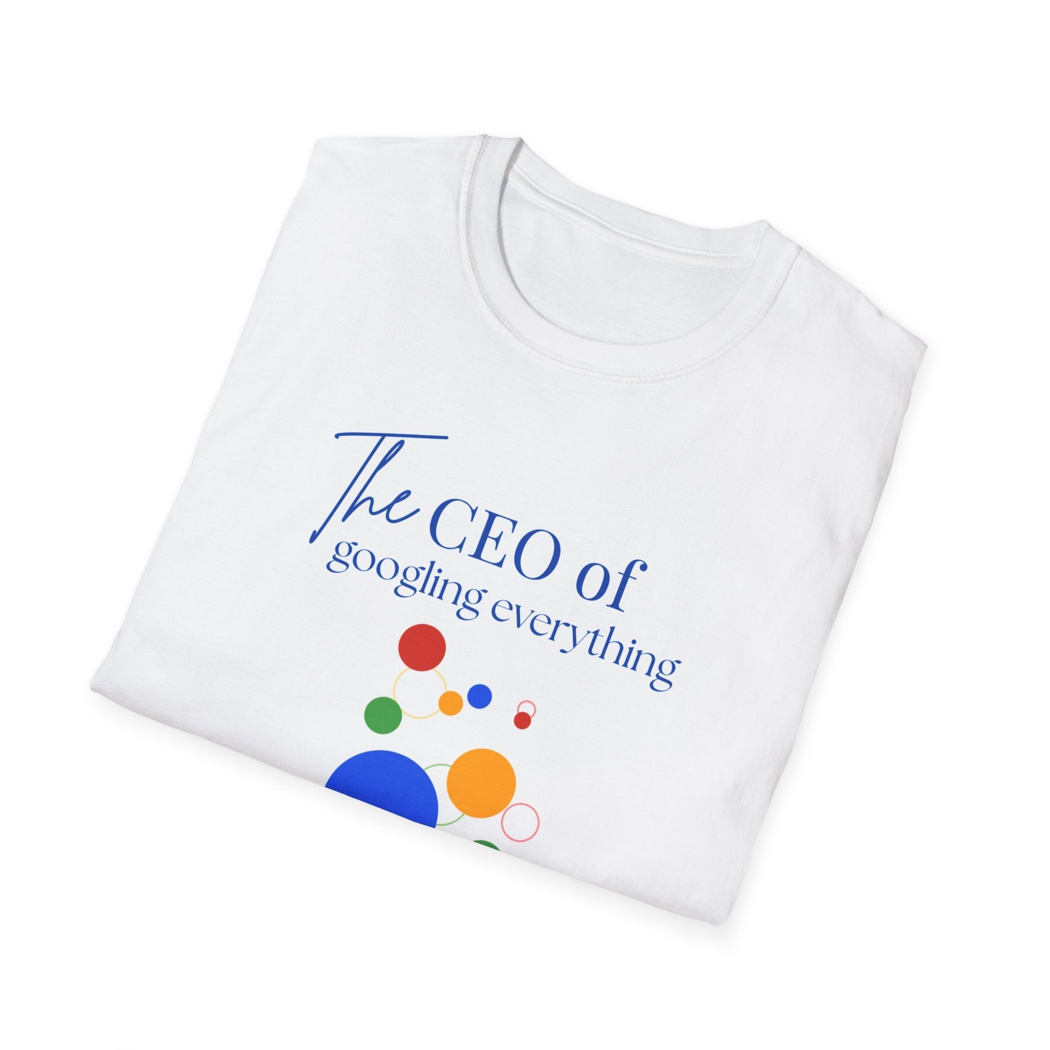 The CEO of googling everything T-Shirt — Funny Tech Humor T-shirt by Relatable Designs