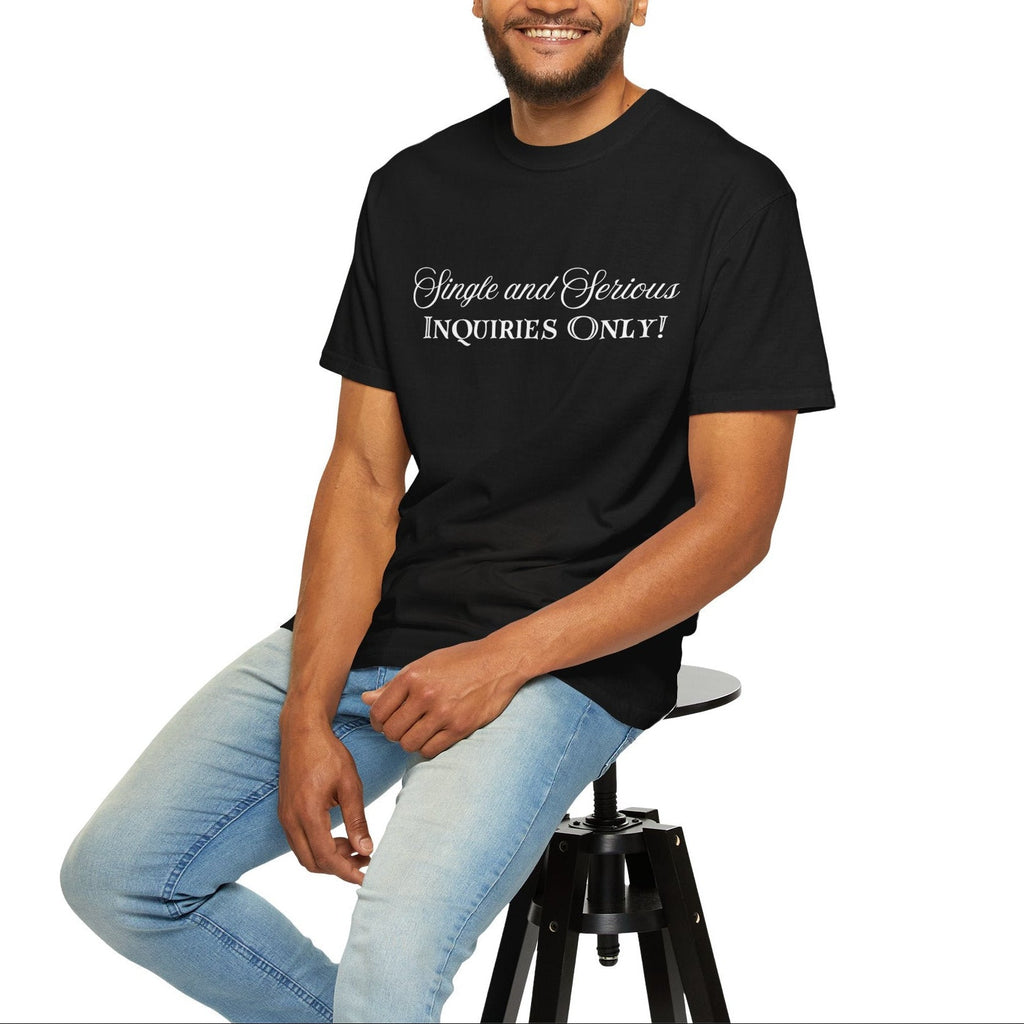 Unisex T-shirt Single and Serious Inquiries Only by Relatable Designs by Relatable Designs